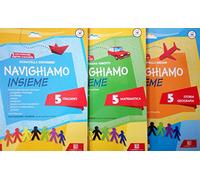 NAVIGHIAMO INSIEME 5° Italiano + 5° Matematica + 5° Storia Geografia