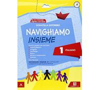 Navighiamo insieme. Italiano. Per la Scuola elementare (Vol. 1)