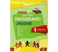 Navighiamo insieme matematica. Per la Scuola elementare. Con e-book. Con espansione online (Vol. 1)