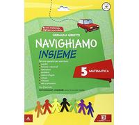 Navighiamo insieme matematica. Per la Scuola elementare. Con e-book. Con espansione online (Vol. 5)