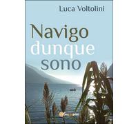Navigo dunque sono di Luca Voltolini, 2016, Youcanprint