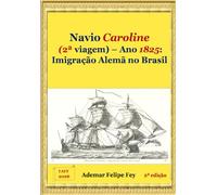 Navio Caroline (2a viagem) - Ano 1825: Imigração Alemã no Brasil