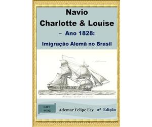 Navio Charlotte & Louise - Ano 1828: Imigração Alemã no Brasil