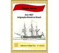 Navio Maria - Ano 1827: Imigração Alemã no Brasil