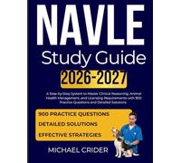 NAVLE STUDY GUIDE 2026 2027: A Step-by-Step System to Master Clinical Reasoning, Animal Health Management, and Licensing Requirements with 900 Practice Questions and Detailed Solutions