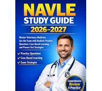 NAVLE study guide 2026-2027: Master Veterinary Medicine, Ace the Exam with Realistic Practice Questions, Case-Based Learning, and Proven Test Strategies