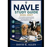 Navle Study Guide 2026-2027: The Complete Competency-Based Study Guide with Species Blueprints, Test-Taking Mastery, and Preventive Medicine Integration