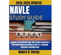 NAVLE STUDY GUIDE: Complete Prep with 400+ High-Yield Practice Questions & Real-World Clinical Scenarios for the U.S. & Canadian Veterinary Licensing Exam"