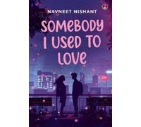 Navneet Nishant Somebody I Used to Love (Tascabile)