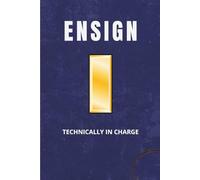 Navy & Coast Guard Ensign Notebook: Funny ENS Gift for Commissioning, Promotions, or Junior Officer Life: Technically In Charge
