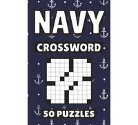 Navy Crossword: 50 Military Puzzles For Kids, Adults and Seniors Easy Mind-Stimulating Fun and Engaging Challenges for Mental Relaxation and Vocabulary