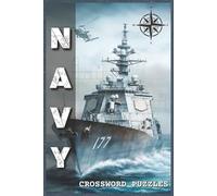 Navy Crossword Puzzles: Crossword Puzzles with Easy to Read about the Navy, Ships, Sailors and More | 6x9 inches, 120 pages | 60 Puzzles - Gift for Navy Fans, Military Enthusiasts, Veterans