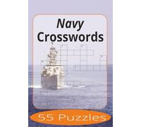 Navy Crosswords: Crossword Puzzles Easy to Read Print about The U.S. Navy and more | 6x9 inches, 110 pages | 55 Puzzles | Gift for Vacations, Holiday, and Spare Time.