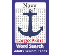 Navy Large Print Word Search: 55 Engaging Word Search Puzzles Featuring Naval Terms, Ships, Ranks, History, and More | Big Font Easy-to-Read Format for Seniors, Veterans & Patriots