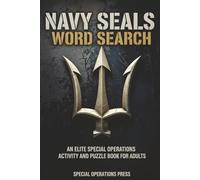 Navy SEALs Word Search: An Elite Special Operations Activity and Puzzle Book for Adults: 100 Themed Puzzles, Crosswords, and Cryptograms to Sharpen ... Includes Historical Trivia and Mission Facts