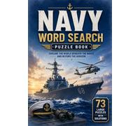 Navy : Word Search Puzzle Book: 73 Large-Print Puzzles Exploring Naval History, Warships, Submarines, Aviation, Ranks & Maritime Operations