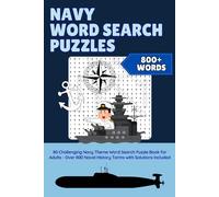 Navy word search puzzles: 80 Challenging Navy Theme Word Search Puzzle Book for Adults - Over 800 Naval History Terms with Solutions Included