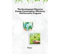 Navya The Development Dilemma: Energy Consumption, Efficiency, and E (Tascabile)