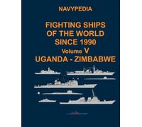 Navypedia. Fighting ships of the world since 1990. Volume V Uganda - Zimbabwe: 5