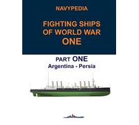 Navypedia. Fighting ships of World War One. Part One. Argentina - Persia.