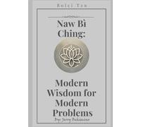 Naw Bì Ching: Modern Wisdom for Modern Problems