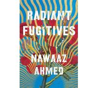 Nawaaz Ahmed Radiant Fugitives (Copertina rigida)