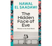 Nawal El Saadawi – The Hidden Face of Eve: Women in the Arab World – Tascabile