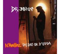 N'Awlinz Dis, Dat, or D'Udda by Dr John (2004-07-13)