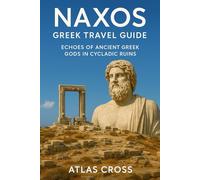 NAXOS GREEK TRAVEL GUIDE: Echoes of Ancient Greek Gods in Cycladic Ruins