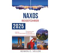 NAXOS REISEFÜHRER 2025: Die Schönheit der Kykladeninseln in Griechenland entdecken