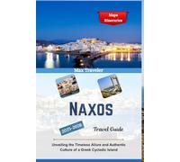 Naxos Travel Guide 2025-2026: Unveiling the Timeless Allure and Authentic Culture of a Greek Cycladic Island