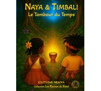NAYA & TIMBALI - Le Tambour du Temps: Un conte africain illustré sur la sagesse, la nature et la mémoire