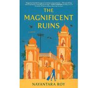 Nayantara Roy Nayantara Roy The Magnificent Ruins (Copertina rigida)