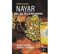 Nayar: el sol de la oscuridad: Tiempo, cuerpo, espacio y persona