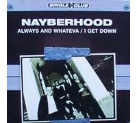 Nayberhood - Always And Whateva / I Get Down