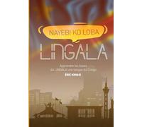 NAYEBI KOLOBA LINGALA: Apprendre les bases du LINGALA une langue du Congo