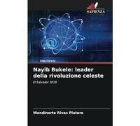 Nayib Bukele: leader della rivoluzione celeste: El Salvador 2019