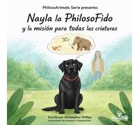 Nayla la FilosoFido: y su misión para toda las criaturas