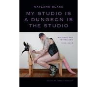 Nayland Blake My Studio Is a Dungeon Is the Studio (Tascabile)