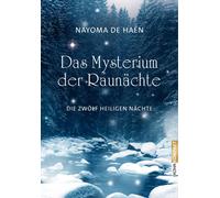Nayoma de Haën Das Mysterium der Raunächte: Die zwölf heiligen Nächt (Tascabile)