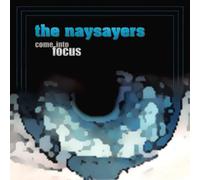 Naysayers - Come Into Focus