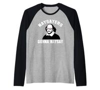 NAYSAYERS Gonna NAYSAY Divertente William Shakespeare Dramma Meme Maglia con Maniche Raglan