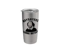 NAYSAYERS GONNA NAYSAY Divertente William Shakespeare Meme Bicchiere termico in acciaio inox doppia parete