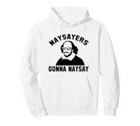 NAYSAYERS Gonna NAYSAY Divertente William Shakespeare Meme Felpa con Cappuccio
