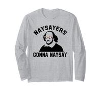 NAYSAYERS Gonna NAYSAY Divertente William Shakespeare Meme Maglia a Manica
