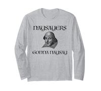 NAYSAYERS Gonna NAYSAY Divertente William Shakespeare Meme Maglia a Manica