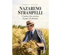 Nazareno Strampelli: L'uomo che cercava il pane di domani
