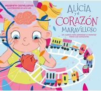 Nazareth Castel Alicia y el corazón maravilloso: Un cuento pa (Copertina rigida)