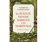 Nazareth Castel El puente donde habitan las mariposas / The Bridge W (Tascabile)