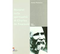 Nazareth nella spiritualità di Charles de Foucauld. Un luogo, un'esperienza, un simbolo